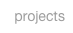 projects